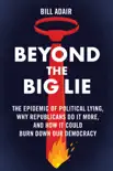 Beyond the Big Lie synopsis, comments