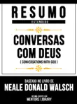 Resumo Estendido - Conversas Com Deus (Conversations With God) - Baseado No Livro De Neale Donald Walsch sinopsis y comentarios