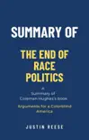 Summary of The End of Race Politics by Coleman Hughes: Arguments for a Colorblind America sinopsis y comentarios