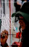 The painter that never paints synopsis, comments