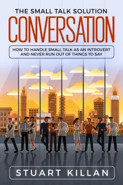 conversation: the small talk solution how to handle small talk: as an introvert and never run out of things to say book cover image