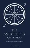 The Astrology of Lovers, How Astrology Can Help You Love Better synopsis, comments