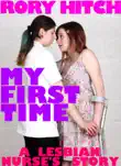 My First Time - A Lesbian Nurse's Story sinopsis y comentarios