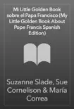 Mi Little Golden Book sobre el Papa Francisco (My Little Golden Book About Pope Francis Spanish Edition) sinopsis y comentarios