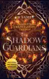 The Shadow Guardians Trilogy synopsis, comments