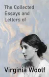 The Collected Essays and Letters of Virginia Woolf synopsis, comments