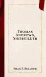 Thomas Andrews, Shipbuilder synopsis, comments