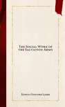 The Social Work of the Salvation Army synopsis, comments