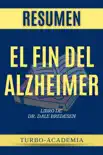 El Fin del Alzheimer por Dr. Dale Bredesen Resumen synopsis, comments