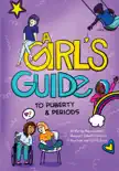A Girl's Guide to Puberty &amp; Periods book summary, reviews and download