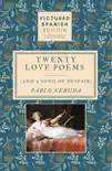 Twenty Love Poems and A Song of Despair synopsis, comments