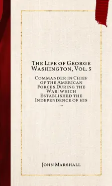 the life of george washington, vol. 5 book cover image