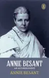 Annie Besant, An Autobiography sinopsis y comentarios