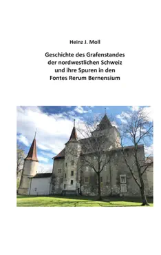 geschichte des grafenstandes der nordwestlichen schweiz und ihre spuren in den fontes rerum bernensium book cover image