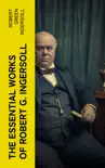 The Essential Works of Robert G. Ingersoll synopsis, comments
