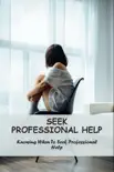 Seek Professional Help: Knowing When To Seek Professional Help sinopsis y comentarios