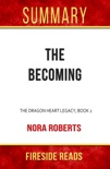 The Becoming: The Dragon Heart Legacy, Book 2 by Nora Roberts: Summary by Fireside Reads book summary, reviews and downlod