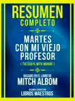 Resumen Completo - Martes Con Mi Viejo Profesor (Tuesdays With Morrie) - Basado En El Libro De Mitch Albom sinopsis y comentarios