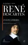 René Descartes: Análise Literária sinopsis y comentarios
