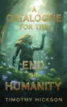 A Catalogue for the End of Humanity synopsis, comments
