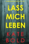 Lass mich leben (Ein spannungsgeladener Thriller mit Ashley Hope - Buch 3) book summary, reviews and downlod