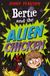 Bertie and the Alien Chicken sinopsis y comentarios