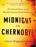 Midnight in Chernobyl: The Untold Story of the World's Greatest Nuclear Disaster book summary, reviews and download