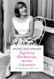 Ingeborg Bachmann, meine Schwester sinopsis y comentarios
