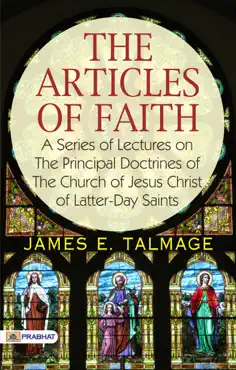 the articles of faith a series of lectures on the principal doctrines of the church of jesus christ of latter-day saints book cover image