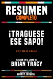 Resumen Completo - ¡Traguese Ese Sapo! (Eat That Frog!) - Basado En El Libro De Brian Tracy sinopsis y comentarios