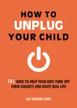 How to Unplug Your Child sinopsis y comentarios