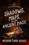 Shadows, Maps, and Other Ancient Magic synopsis, comments