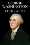 George Washington Biography synopsis, comments