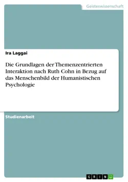 die grundlagen der themenzentrierten interaktion nach ruth cohn in bezug auf das menschenbild der humanistischen psychologie book cover image