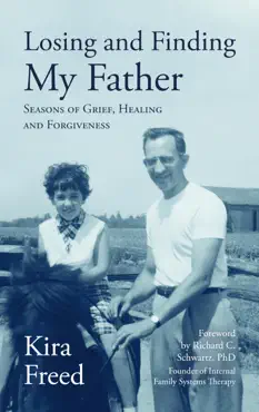 losing and finding my father: seasons of grief, healing and forgiveness book cover image