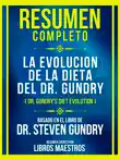 Resumen Completo: La Evolucion De La Dieta Del Dr. Gundry (Dr. Gundry's Diet Evolution) - Basado En El Libro De Dr. Steven Gundr sinopsis y comentarios