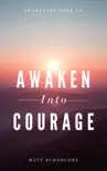 Awaken Into Courage synopsis, comments