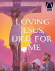 Loving Jesus, Died for Me - Arch Books synopsis, comments