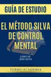 El Método Silva de Control Mental por Jose Silva Libro sinopsis y comentarios