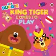 Hey Duggee: King Tiger Comes to Play sinopsis y comentarios