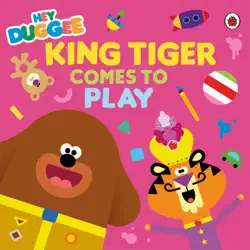 hey duggee: king tiger comes to play imagen de la portada del libro