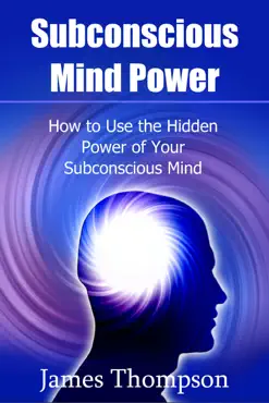 subconscious mind power: how to use the hidden power of your subconscious mind book cover image