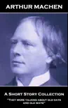 Arthur Machen - A Short Story Collection synopsis, comments