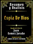 Resumen Y Analisis - Espia De Dios - Basado En El Libro De Juan Gomez Jurado sinopsis y comentarios