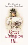 The Greatest Romance Novels of Grace Livingston Hill synopsis, comments
