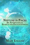 Neptune in Pisces, An Astrological Search for Enlightenment synopsis, comments