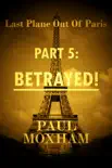 Betrayed! (Last Plane Out of Paris, Part 5) sinopsis y comentarios