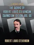 The Works of Robert Louis Stevenson - Swanston Edition, Vol 6 sinopsis y comentarios