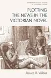 Plotting the News in the Victorian Novel sinopsis y comentarios