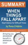 Summary of When Things Fall Apart: Heart Advice for Difficult Times by Pema Chödrön sinopsis y comentarios
